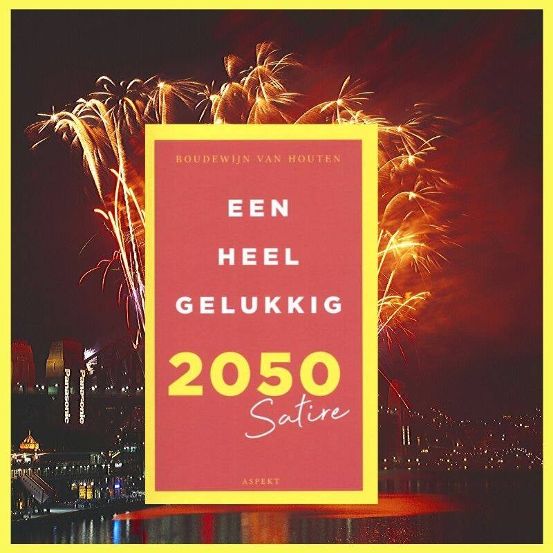 Boek Een heel gelukkig 2050 van Boudewijn van Houten.