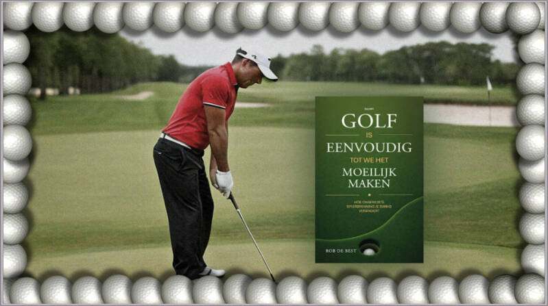 Boek Golf is eenvoudig tot we het moeilijk maken van Rob de Best.
