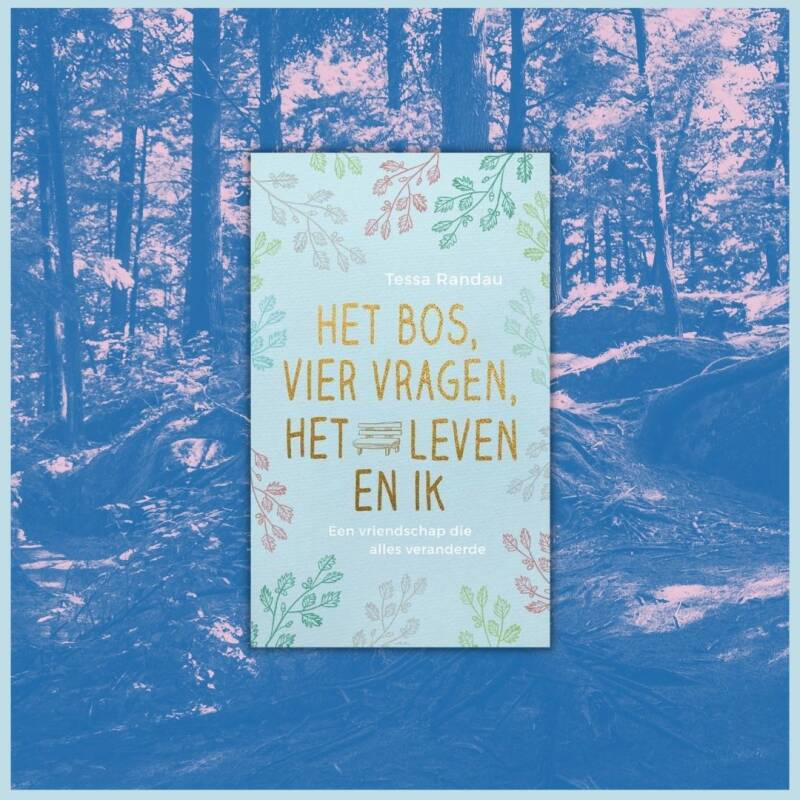 Boek Het bos, vier vragen, het leven en ik van Tessa Randau.