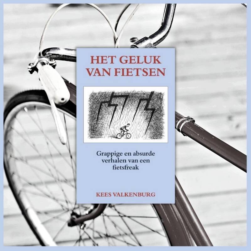 Boek Het geluk van fietsen van Kees Valkenburg.