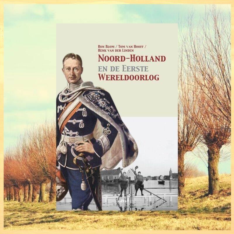Boek Noord-Holland en de Eerste Wereldoorlog van Ron Blom / Tom van Hooff / Henk van der Linden