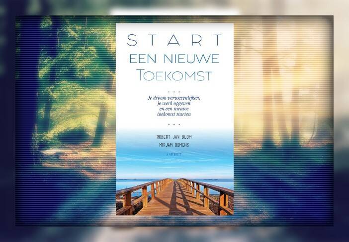 Boek Start een nieuwe toekomst van Robert Jan Blom & Mirjam Oomens.
