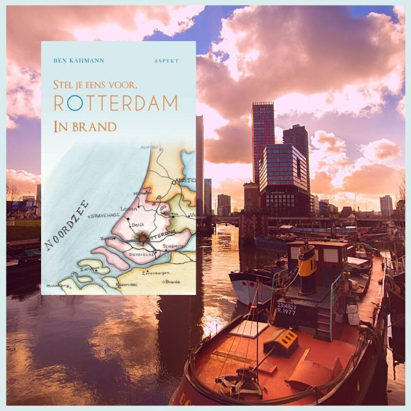 Boek Stel je eens voor, Rotterdam in brand van Ben Kahmann.