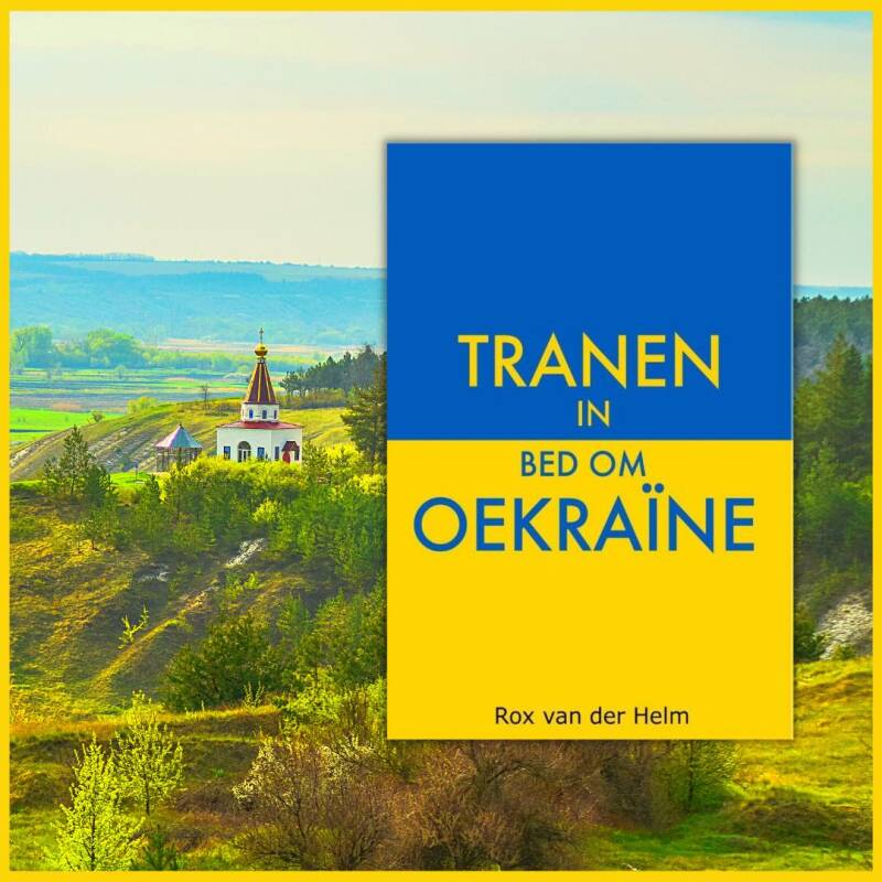 Boek Tranen in bed om Oekraïne van Rox van der Helm.