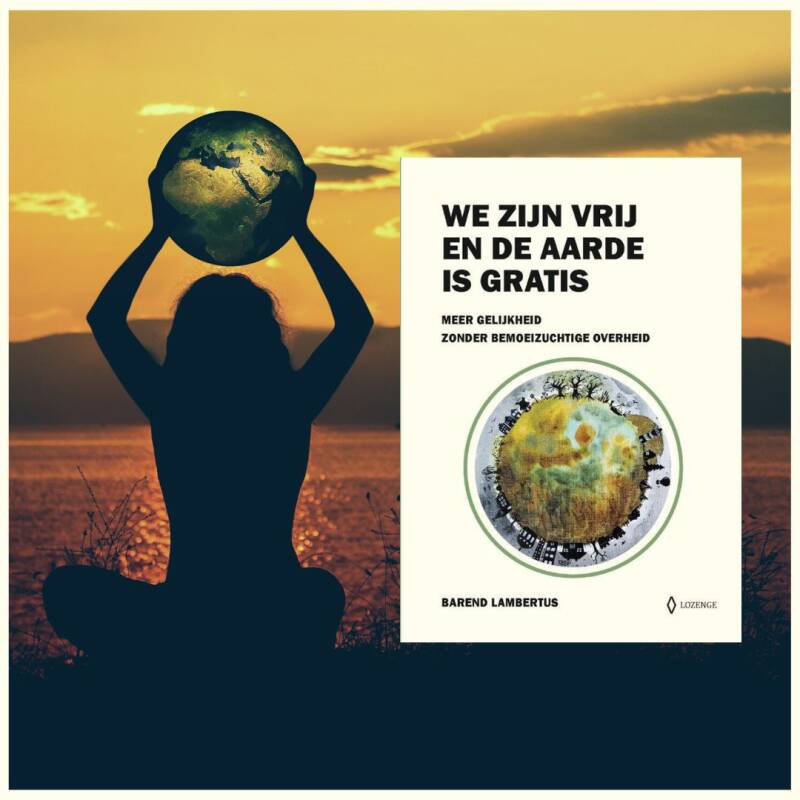 Boek We zijn vrij en de aarde is gratis van Barend Lambertus.