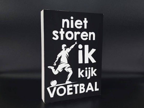 Tekstblok  Niet storen ik kijk voetbal *2775
