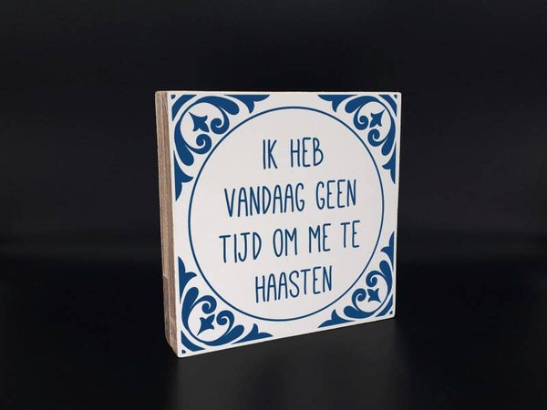 Tekstblok ik heb vandaag geen tijd om me te haasten *2793