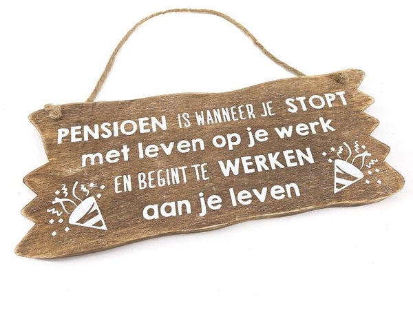 bordje hangend Pensioen werken aan je leven *8107