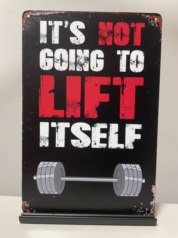 It’s not going to lift itself , metalen tekstbord (Old Look)
