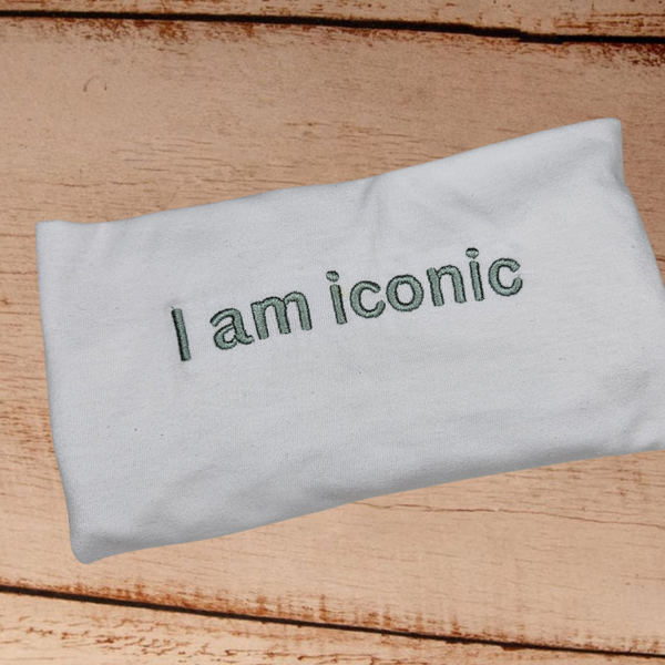 I am Iconic - Adult Embroidered Sweater or Hoodie