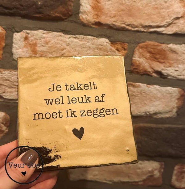 Je takelt wel leuk af moet ik zeggen