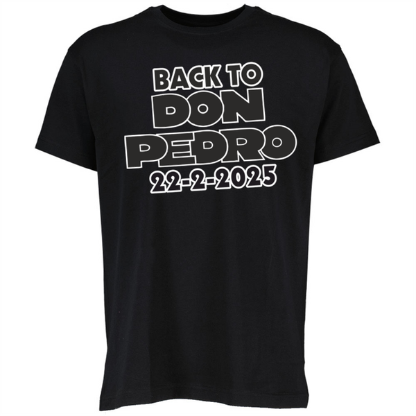 T-Shirt met opdruk "Back to Don Pedro 22-2-2025"