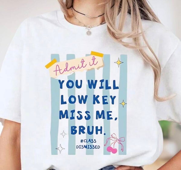 Admit it..You will miss me -Starting at $18
