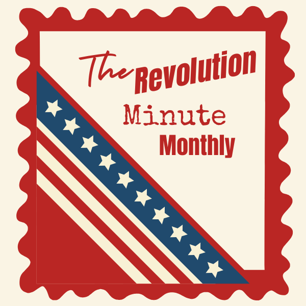 The Revolution Minute Monthly