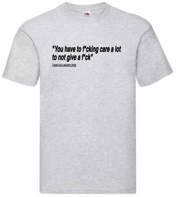 Liam Gallagher Quote 1 Custom T-Shirt