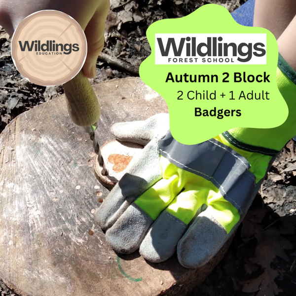 Wildlings Forest School Aut 2 -  2 Child + 1 Free Adult - Badger Group