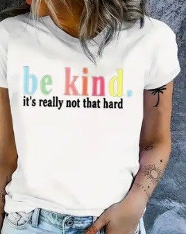 T-Shirt  with Multicolor Text "Be Kind It S Really Not That Hard" Pattern Print