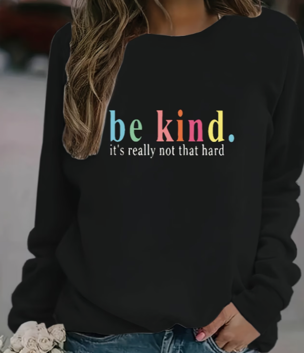 "Be kind, It's really not that hard' sweatshirt
