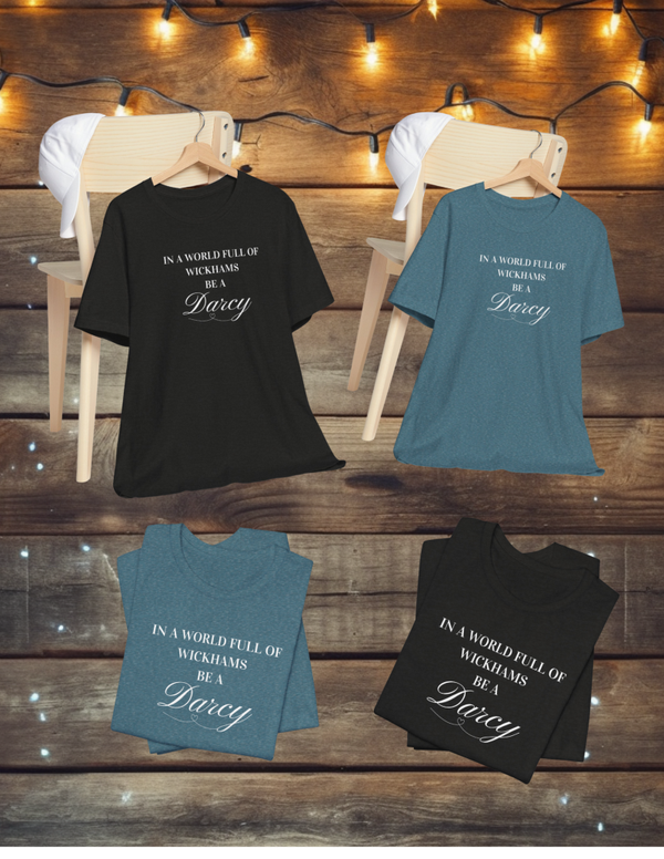 In a World of Wickhams Be a Darcy - Austen Fan Tee