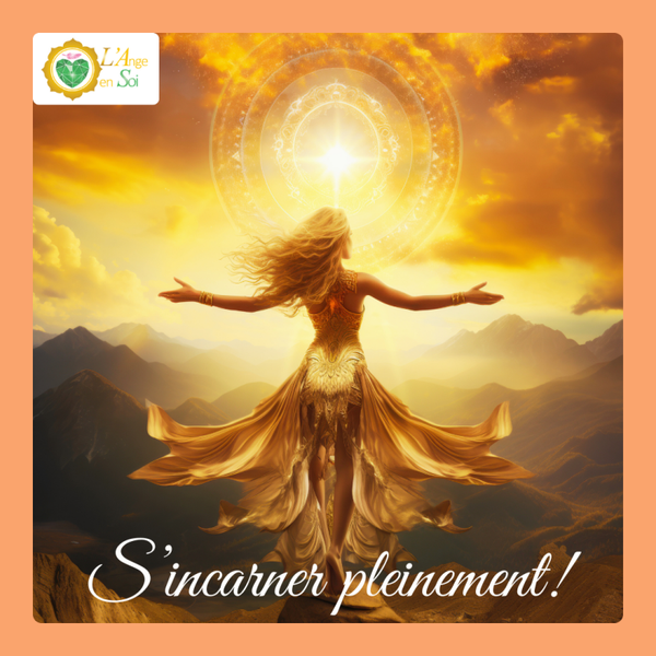 S'INCARNER PLEINEMENT_Pour aller en profondeur!
