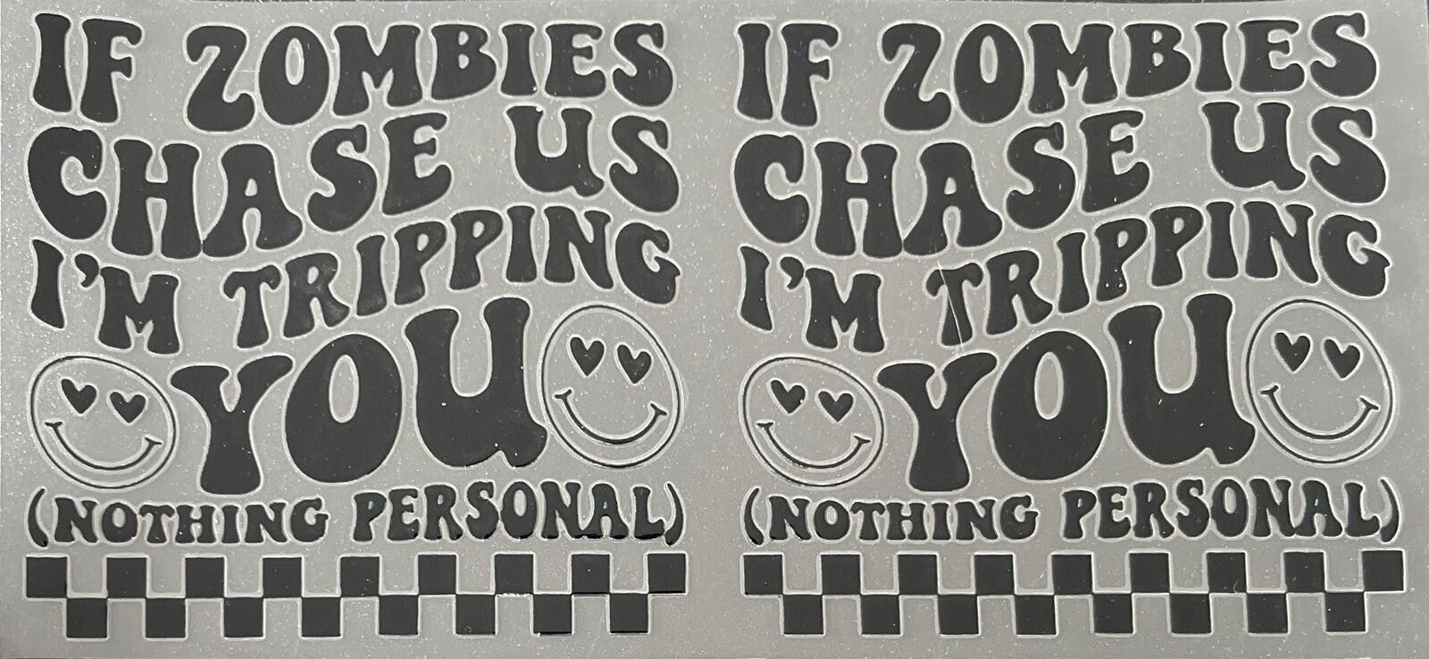 If Zombies Chase Us I’m Tripping You Nothing Personal 16oz Cup Wrap