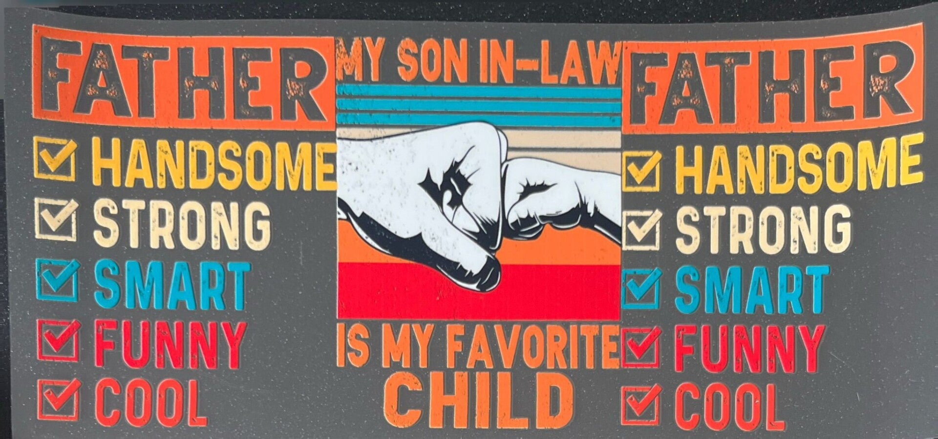 Father My Son In Law Father Handsome Strong Smart Funny Cool Is My Favorite Child 16oz Cup Wrap