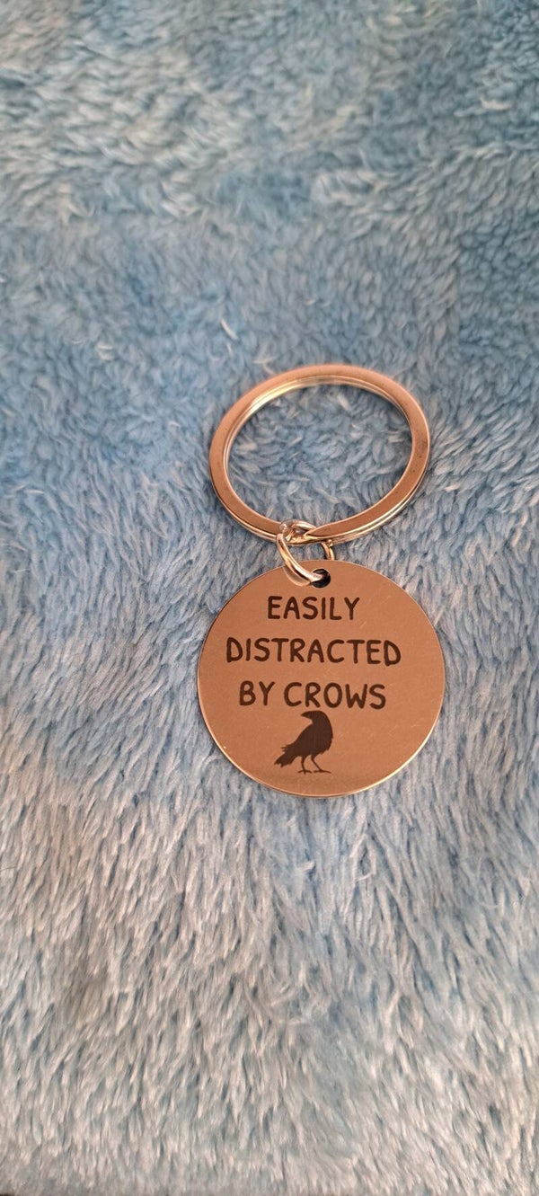 "Easily distracted by crows" keyring