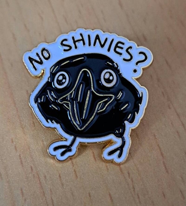"No Shinies" Enamel Crow Pin