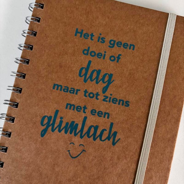 Notitieboekje: Het is geen doei of DAG maar tot ziens met een GLIMLACH ;-)
