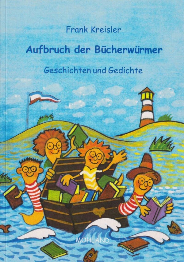 Frank Kreisler     -    Aufbruch der Bücherwürmer  -  Geschichten und Gedichte