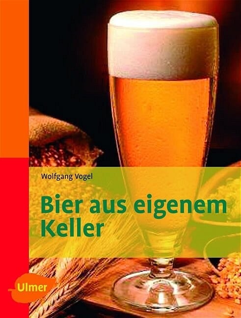 Vogel, Wolfgang   -   Bier aus eigenem Keller