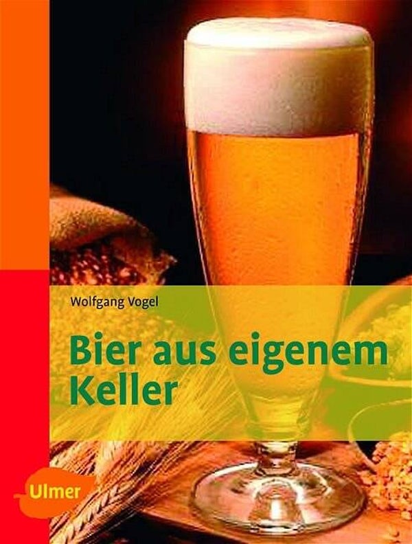 Vogel, Wolfgang   -   Bier aus eigenem Keller