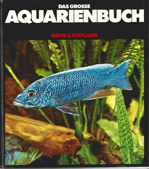 Mayland, Hans J.     -     Das große Aquarienbuch