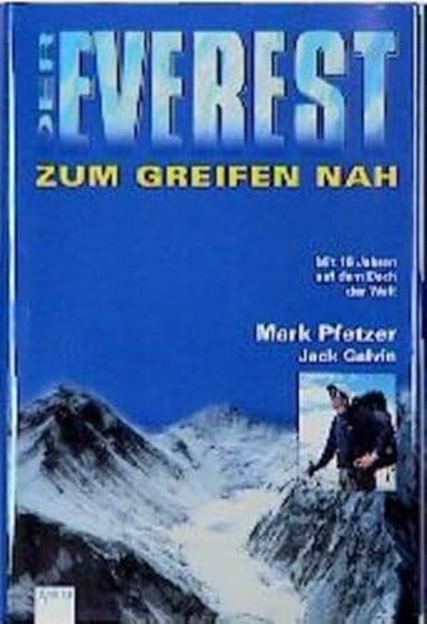 Pfetzer, mark     -     Der Everest zum Greifen nah   -   Mit 16 Jahren auf dem Dach der Welt