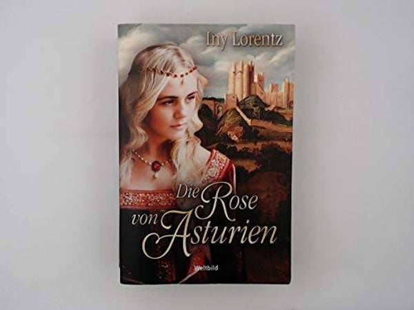 Lorentz, Iny   -   Die Rose von Asturien   -   Roman