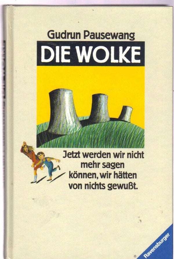 Pausewang, Gudrun     -     Die Wolke   -   Jetzt werden wir nicht mehr sagen können, wir hätten von nichts gewusst.