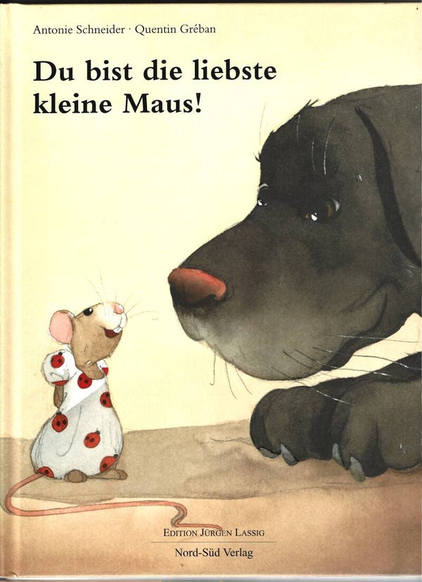 Antonie Schneider / Quentin Greban     -    Du bist die liebste kleine Maus!