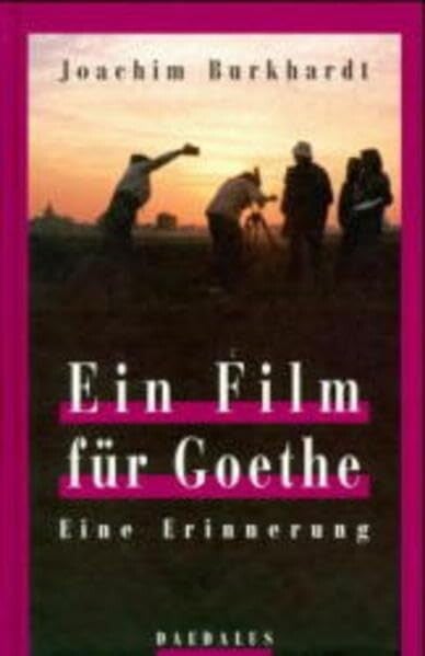 Burkhardt, Joachim     -     Ein Film für Goethe  -  Eine Erinnerung