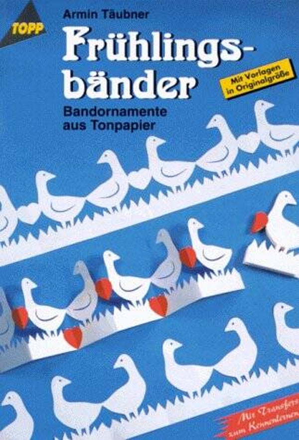Täubner, Armin  -  Frühlingsbänder  -  Bandornamente aus Tonpapier