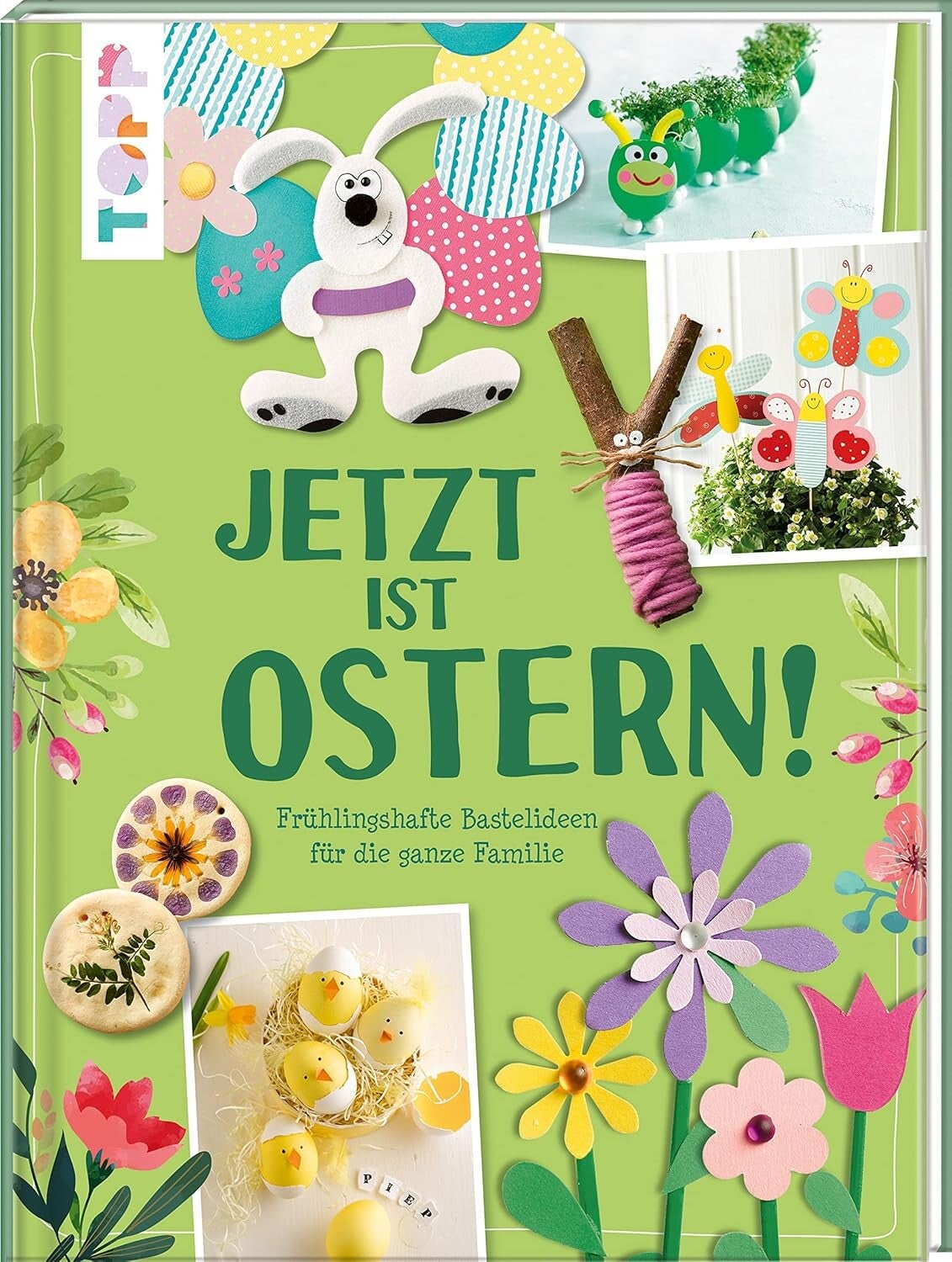 Jetzt ist Ostern   -   Frühlingshafte Bastelideen für die ganze Familie