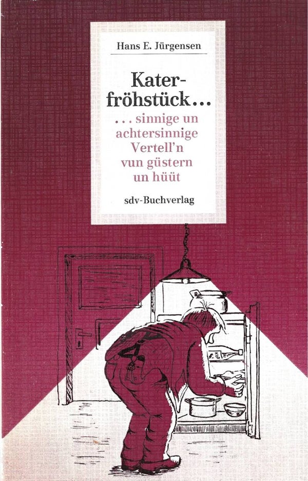 Jürgensen, Hans E.     -     Katerfröhstück   -   ... sinnige un achtersinnige Vertell'n vun güstern un hüüt