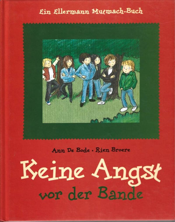 Ann de Bode + Rien Broere     -     Keine Angst vor der Bande  -  Ein Ellermann Mutmach Buch