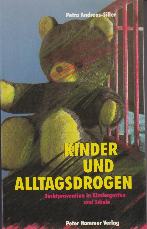 Petra-Andreas-Siller     -     Kinder und Alltagsdrogen   -   Suchtprävention in Kindergarten und Schule