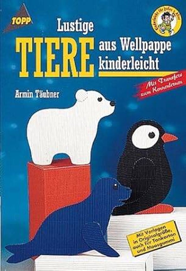 Täuber, Armin  -  Lustige Tiere aus Wellpappe