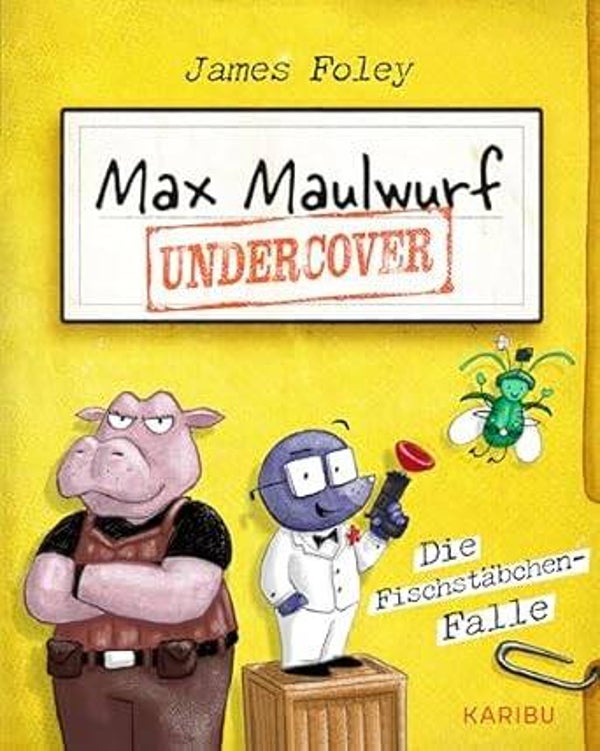 Foley, James     -     Max Maulwurf undercover (Band 1) Die Fischstäbchen-Falle
