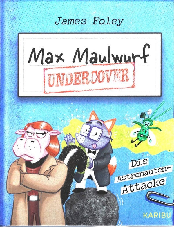 James Foley     -     Max Maulwurf undercover - Die Astronauten-Attacke