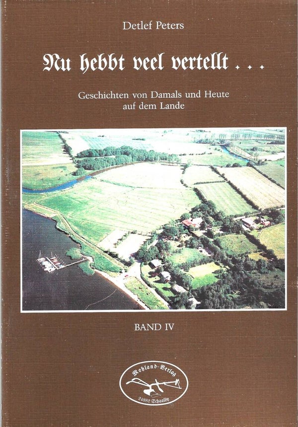 Peters, Detlef     -     Nu hebbt veel vertellt   -    Geschichten von Damals und Heute auf dem Lande