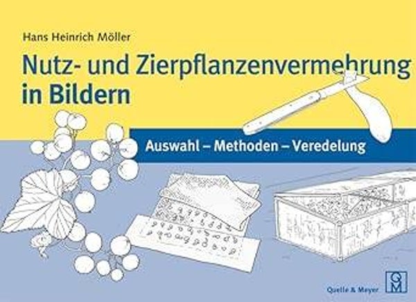 Möller, Hans Heinrich     -     Nutz- und Zierpflanzenvermehrung in Bildern