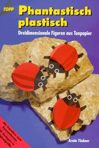 Täubner, Armin  -  Phantastisch plastisch