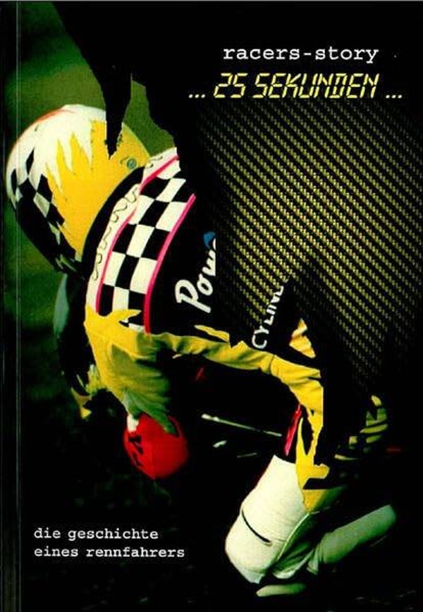 racers-story ... 25 SEKUNDEN ...       -     Die Geschichte eines Rennfahrers